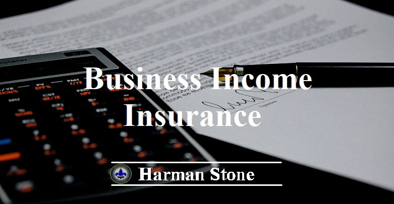 Business Income Insurance Harman Stone