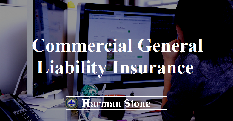 Commercial general Liability (CGL) Insurance Harman Stone