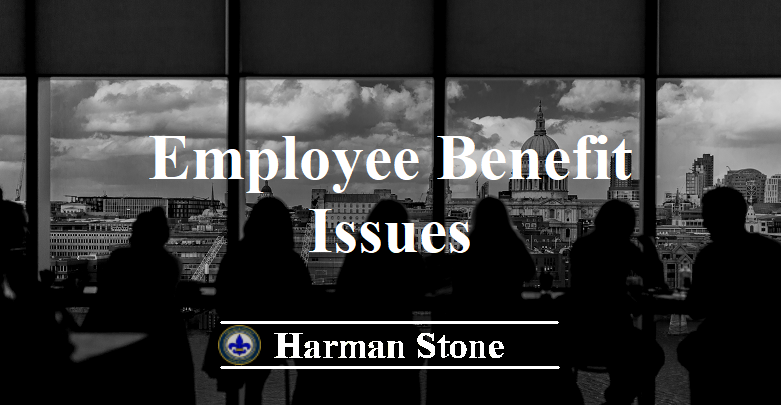 Employee Benefit Issues Harman Stone