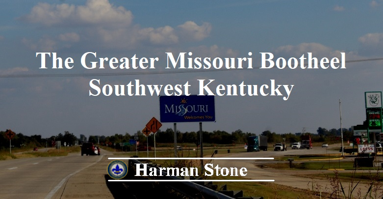 The Greater Missouri Bootheel Southwest Kentucky Harman Stone