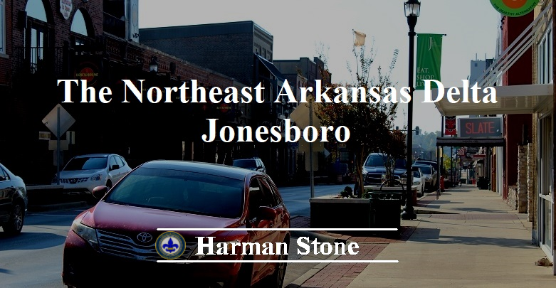 Northeast Arkansas Delta Jonesboro Harman Stone